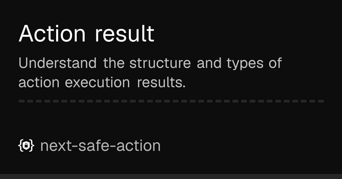Action result | next-safe-action